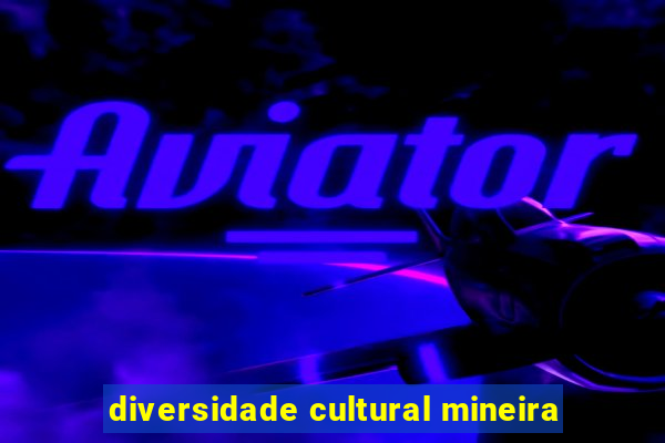 diversidade cultural mineira